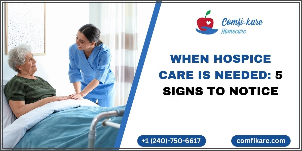 When Hospice Care is Needed: 5 Signs to  Notice