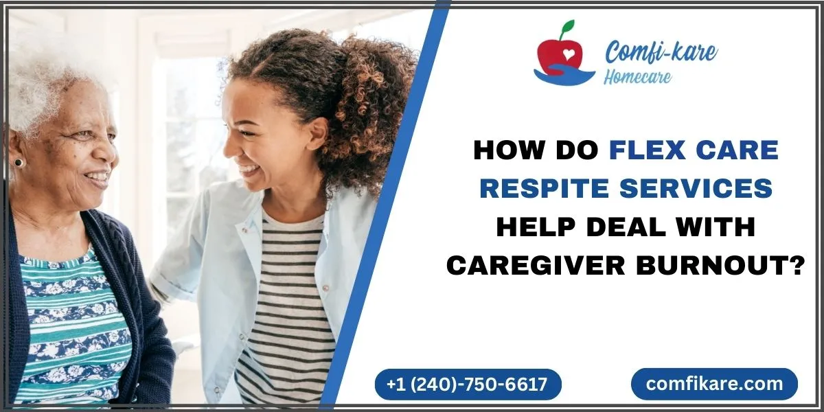How Do Flex Care Respite Services Help Deal With Caregiver Burnout?