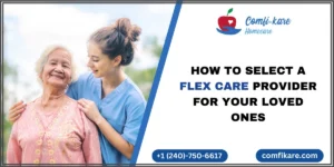 How to select a flex care provider for your loved ones