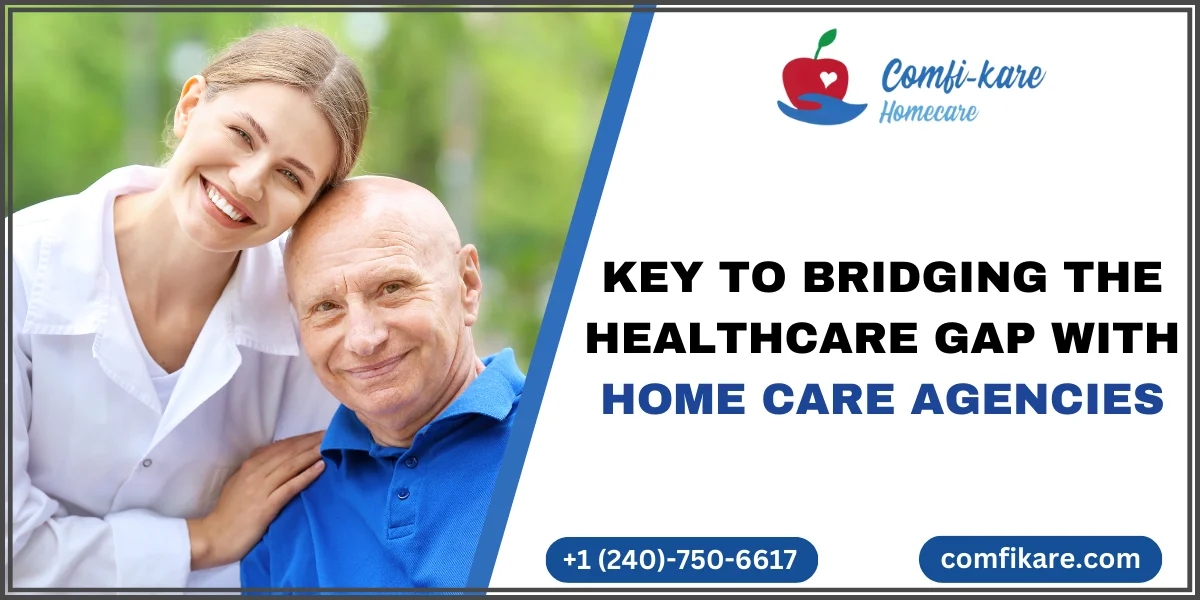 Home Care Agencies: Bridging Healthcare Gap of Your Loved Ones with Trained Caregivers